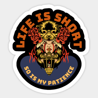 Life Is Short So Is My Patience Sticker